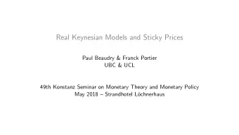 Real Keynesian Models and Sticky Prices  Paul Beaudry &amp; Franck Portier  UBC &amp; UCL  49th