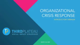 ORGANIZATIONAL  CRISIS RESPONSE  INTRODUCTORY WEBINAR  MARCH 26, 2020  WHAT TODAYS WEBINAR WILL