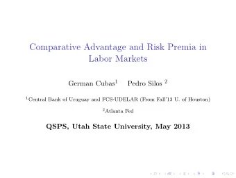 Comparative Advantage and Risk Premia in  Labor Markets German Cubas 1 Pedro Silos 2 1 Central Bank