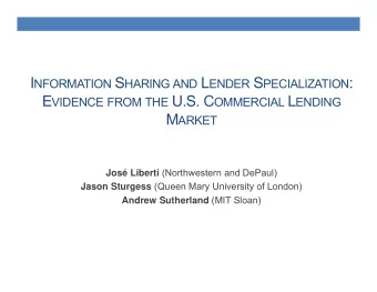 I NFORMATION S HARING AND L ENDER S PECIALIZATION : E VIDENCE FROM THE U.S. C OMMERCIAL L ENDING M