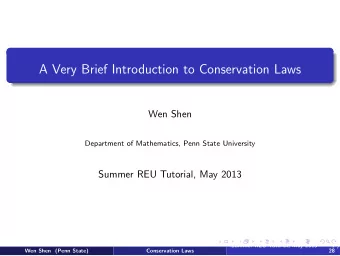 A Very Brief Introduction to Conservation Laws  Wen Shen  Department of Mathematics, Penn State