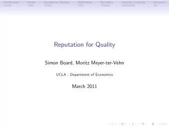 Reputation for Quality  Simon Board, Moritz Meyer-ter-Vehn  UCLA - Department of Economics  March