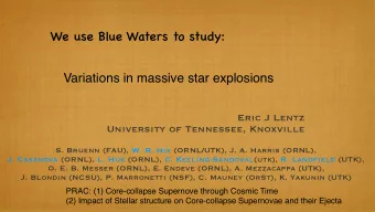 We use Blue Waters to study:  Variations in massive star explosions  Eric J Lentz  University of