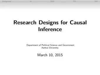 Research Designs for Causal  Inference  Department of Political Science and Government  Aarhus