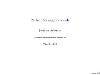 Perfect foresight models  St  ephane Adjemian  stephane.adjemian@univ-lemans.fr  March, 2016  cba