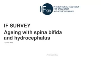 Ageing with spina bifida  and hydrocephalus  October  2019  Powered by  Q1: What is your age?