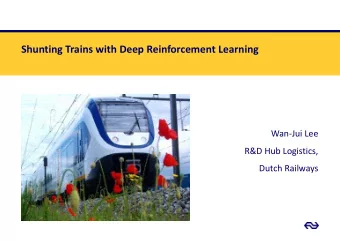 Shunting Trains with Deep Reinforcement Learning  Wan-Jui Lee  R&amp;D Hub Logistics,  Dutch