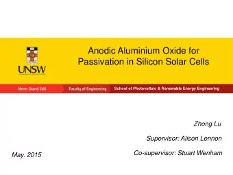 Anodic Aluminium Oxide for  Passivation in Silicon Solar Cells  School of Photovoltaic &amp;