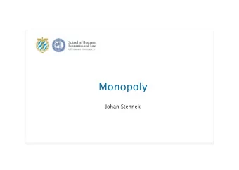 Monopoly  Johan Stennek  1 Monopoly  Q: Examples of monopoly?  SJ on the route