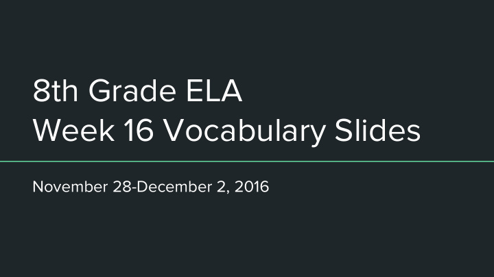 8th grade ela week 16 vocabulary slides