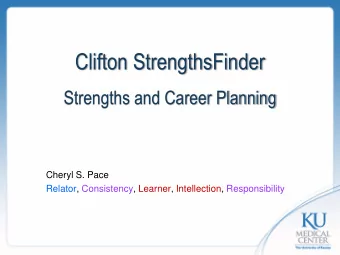 Clifton StrengthsFinder  Strengths and Career Planning  Cheryl S. Pace  Relator, Consistency,