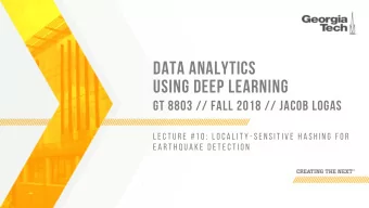 DATA ANALYTICS  USING DEEP LEARNING  GT 8803 // FALL 2018 // JACOB LOGAS  L E C T U R E  # 1 0 :  L