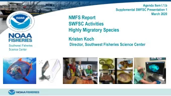 NMFS Report  SWFSC Activities  Highly Migratory Species  Kristen Koch  Director, Southwest