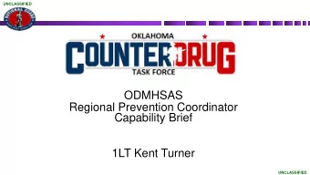 ODMHSAS  Regional Prevention Coordinator  Capability Brief  1LT Kent Turner  UNCLASSIFIED