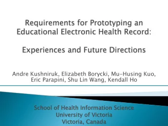 Andre Kushniruk, Elizabeth Borycki, Mu-Husing Kuo,  Eric Parapini, Shu Lin Wang, Kendall Ho  School