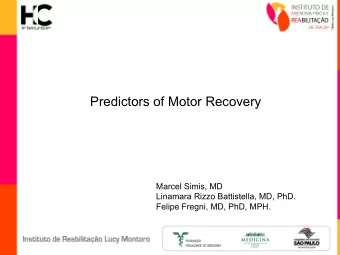 Predictors of Motor Recovery  Marcel Simis, MD  Linamara Rizzo Battistella, MD, PhD.  Felipe