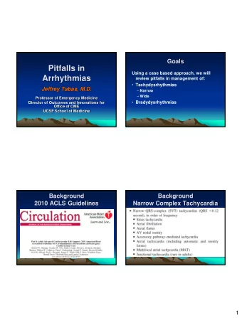 Pitfalls in  Using a case based approach, we will  Arrhythmias  review pitfalls in management of: