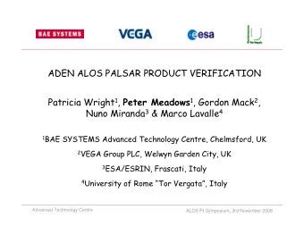 ADEN ALOS PALSAR PRODUCT VERIFICATION Patricia Wright 1 , Peter Meadows 1 , Gordon Mack 2 , Nuno