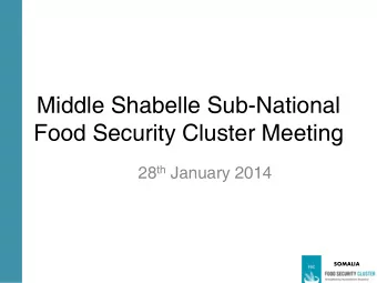 Food Security Cluster Meeting 28 th January 2014  SOMALIA  Agenda  Standing items  1.Introductions