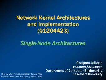 Network Kernel Architectures  and Implementation  (01204423) Single-Node Architectures  Chaiporn