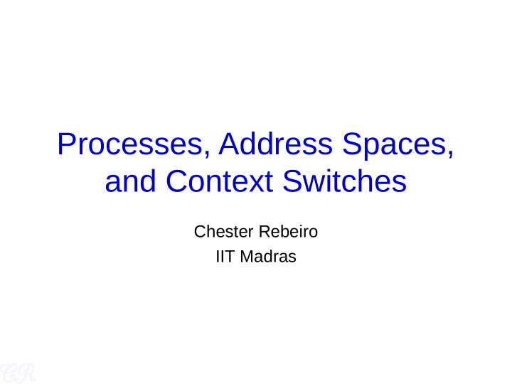 processes address spaces and context switches