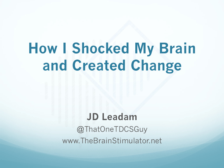 how i shocked my brain and created change