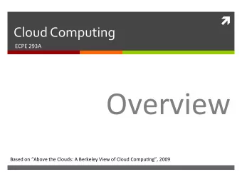 Overview!  Based!on!Above!the!Clouds:!A!Berkeley!View!of!Cloud!CompuBng,!2009!  2%