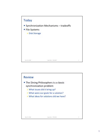 Today  Synchronization Mechanisms  tradeoffs  File Systems  Disk Storage  Nov 9, 2018