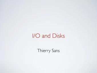 I/O and Disks  Thierry Sans  I/O  I/O management  I/O devices vary greatly  and new types of I/O
