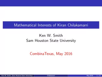 Mathematical Interests of Kiran Chilakamarri  Ken W. Smith  Sam Houston State University
