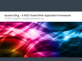 Apache Sling  A REST-based Web Application Framework  Carsten Ziegeler | cziegeler@apache.org