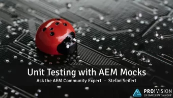 Unit Testing with AEM Mocks Ask the AEM Community Expert  Stefan Seifert  About the Speaker