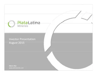 Investor Presentation  A August 2015  t 2015 TSX.V: PLA  www.plminerals.com  Forward Looking
