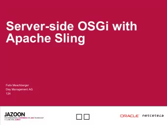 Server-side OSGi with  Apache Sling  Felix Meschberger  Day Management AG  124    About Felix