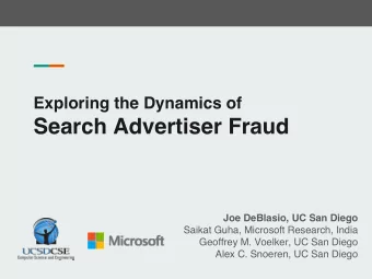 Search Advertiser Fraud  Joe DeBlasio, UC San Diego  Saikat Guha, Microsoft Research, India