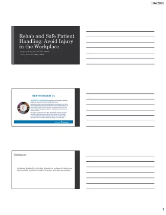 Rehab and Safe Patient  Handling: Avoid Injury  in the Workplace  Stephanie Bendinelli, PT, DPT,