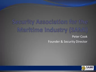 Peter Cook  Founder &amp; Security Director  Security Association for the  Maritime Industry (SAMI)