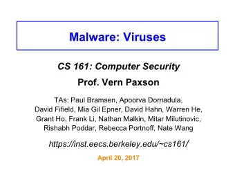 Malware: Viruses CS 161: Computer Security Prof. Vern Paxson  TAs: Paul Bramsen, Apoorva Dornadula,