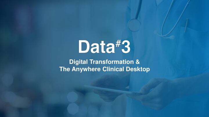 digital transformation the anywhere clinical desktop