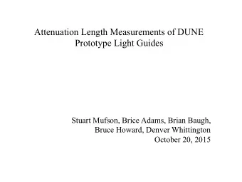 Attenuation Length Measurements of DUNE  Prototype Light Guides  Stuart Mufson, Brice Adams, Brian
