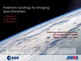 FreeForm Gratings for Imaging  Spectrometers V. Moreau 1 A.Z. Marchi 2 B. Borguet 1  Dispersing