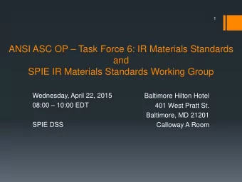 ANSI ASC OP  Task Force 6: IR Materials Standards  and  SPIE IR Materials Standards Working