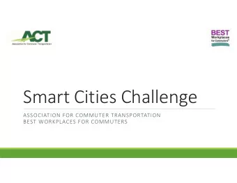 Smart Cities Challenge ASSOCIATION FOR COMMUTER TRANSPORTATION BEST WORKPLACES FOR COMMUTERS