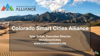 Colorado Smart Cities Alliance  Tyler Svitak, Executive Director  @COSmartCities