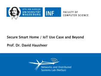 Se  Secure  re Sma  mart Hom  ome / I  / IoT Use  se Case  ase an  and Bey  eyond  Pr  Prof. Dr.