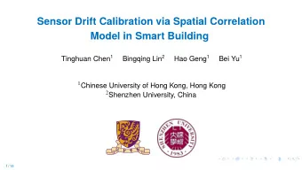 Sensor Drift Calibration via Spatial Correlation  Model in Smart Building Tinghuan Chen 1 Bingqing