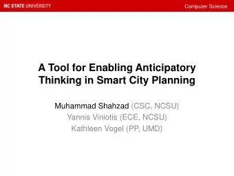 A Tool for Enabling Anticipatory  Thinking in Smart City Planning  Muhammad Shahzad (CSC, NCSU)