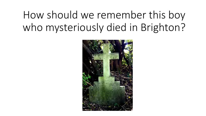 how should we remember this boy who mysteriously died in