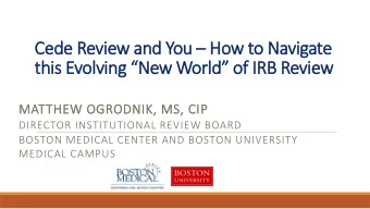 Cede Review and You  How to Navigate  this Evolving New World of IRB Review  MATTHEW