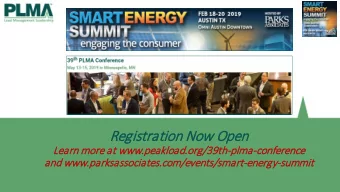 Reg  egistration N  Now Open  en  Learn mor  ore a  at www.peakload.org/39th-plma-confer  erence